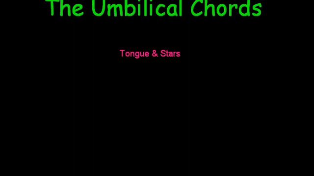 The Umbilical Chords - Tongue and Stars смотреть онлайн