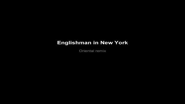 Englishman in New York (oriental remix).wmv смотреть онлайн