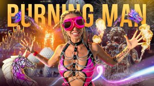 Русские блогеры на Burning Man: выживание в пустыне и огонь свободы