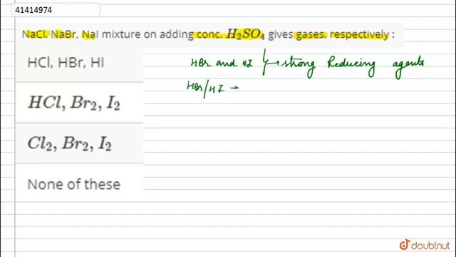 NaCl, NaBr, NaI Mixture On Adding Conc. `H_(2)SO_(4)` Gives Gases, Respectively :