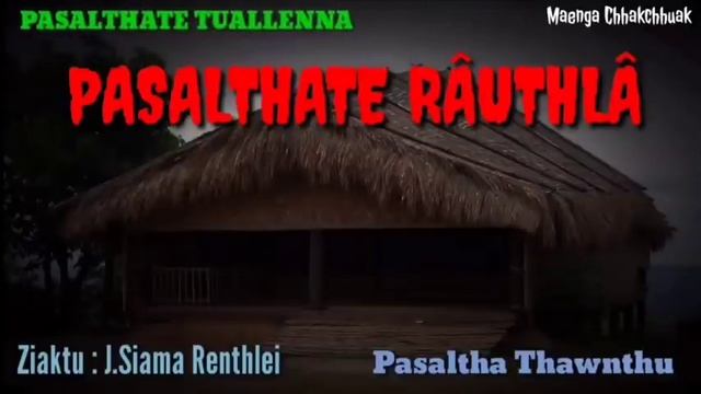 PASALTHATE RAUTHLA (Full Story) || Ziaktu : J.Siama Renthlei смотреть онлайн