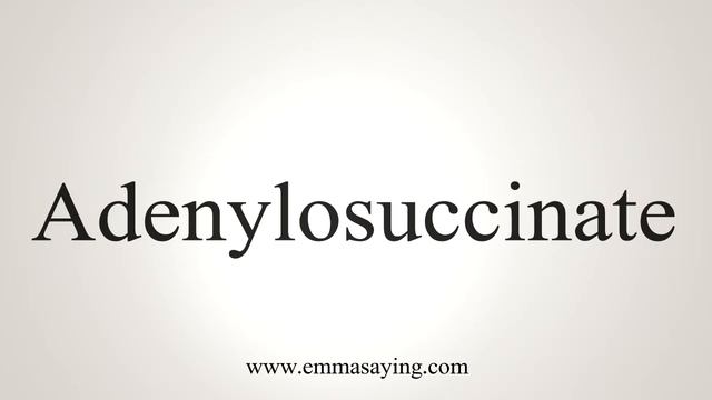 How To Say Adenylosuccinate