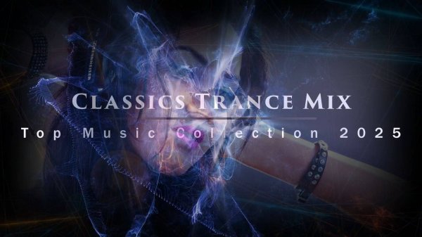 Лучший Транс 🎧 Classics Trance Mix - Top Music Collection 2025 (Part 4)