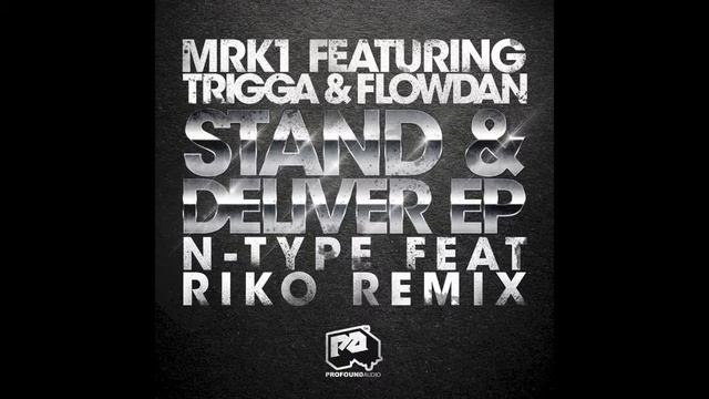 MRK1 feat. Trigga & Flowdan - Stand & Deliver (N-Type feat. Riko Remix) смотреть онлайн