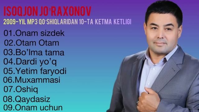 Isoqjon Jo’raxonov 2009-yil Mp3 Qoshiqlari 10-ta Ketma Ketligini Eshitib Orom Oling