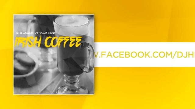 Dj Hlasznyik vs. Wave Rider - Irish Coffee [2015] смотреть онлайн