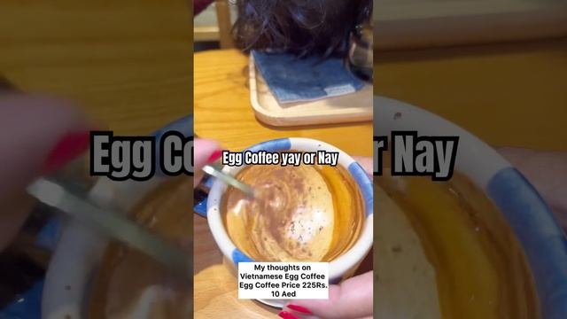 Review On Vietnamese Egg Coffee || Is Vietnam Is Cheap? Would You Like To Try Egg Coffee? #vietnam