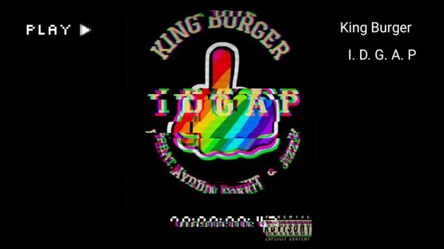 King Burger - I.D.G.A.P (Feat. Kaydin Fokkit & Jizzy) смотреть онлайн