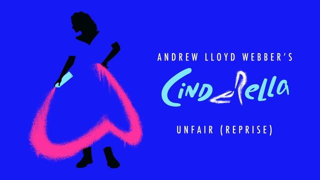 Andrew Lloyd Webber’s Cinderella - Unfair (Reprise) | Official Audio