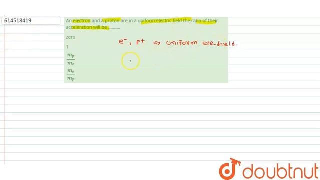 An electron and a proton are in a uniform electric field the ratio of |Class 12 PHYSICS | Doubtnut смотреть онлайн