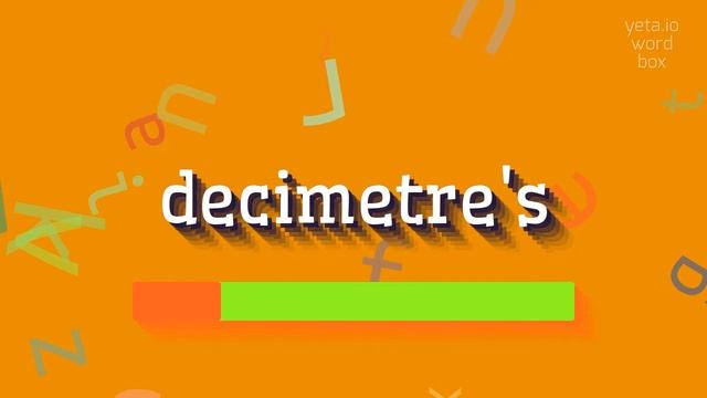DECIMETRE'S - HOW TO SAY DECIMETRE'S? смотреть онлайн