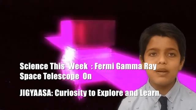 Science This Week 7 March 2021 " Fermi Gamma Ray Space Telescope" : Vyom Jangid смотреть онлайн