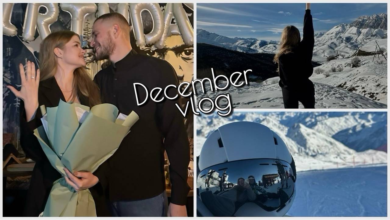 December Vlog: мой 22 день рождение, предложение руки и сердца в горах и многое другое🏔️❄️