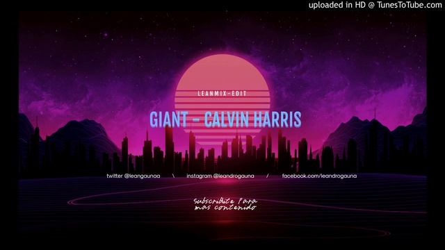 Giant - Calvin Harris - Leanmix Edit смотреть онлайн