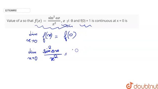 Value of a so that `f(x) = (sin^(2)ax)/(x^(2)), x != 0 ` and f(0) = 1 is continuous at x = 0 is смотреть онлайн