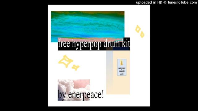 Hyperpop Drum Kit Vol. 1 By Enerpeace! (FREE DOWNLOAD)