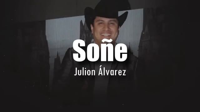 [LETRA] Julion Álvarez - Soñe смотреть онлайн