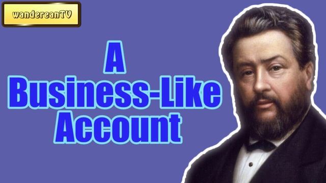 A Business-Like Account || Charles Spurgeon смотреть онлайн