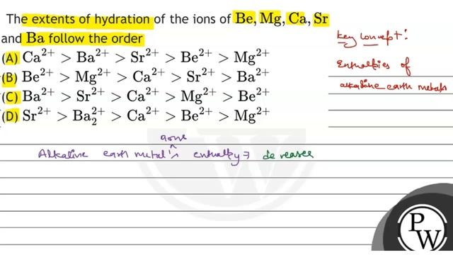 The extents of hydration of the ions of \( \mathrm{Be}, \mathrm{Mg}, \mathrm{Ca}, \mathrm{Sr} \)... смотреть онлайн