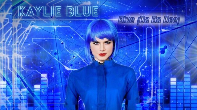 Blue (Da Ba Dee) - Eiffel 65 (COVER) (20th Anniversary Remix) - Kaylie Blue