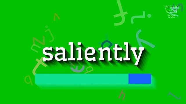 HOW TO PRONOUNCE SALIENTLY? смотреть онлайн