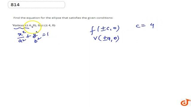 Find the equation for the ellipse that satisfies the given conditions: Vertices `(+-6,0)` , foci... смотреть онлайн