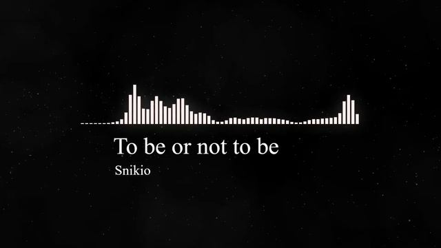 Snikio - To be or not to be смотреть онлайн