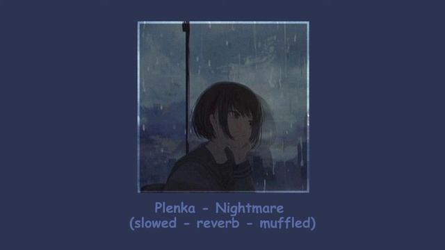 Plenka - Nightmare (slowed + reverb + muffled) ❁ཻུ۪۪⸙͎๑⸙ смотреть онлайн