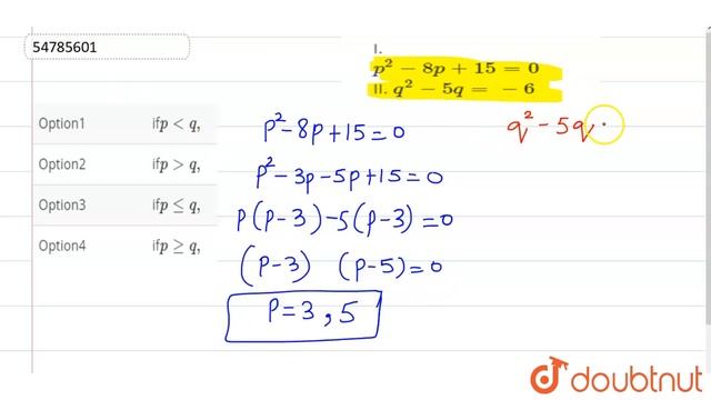 I. ` p^(2) - 8p+15 = 0` lt br gt II. ` q^(2) - 5q =- 6` смотреть онлайн