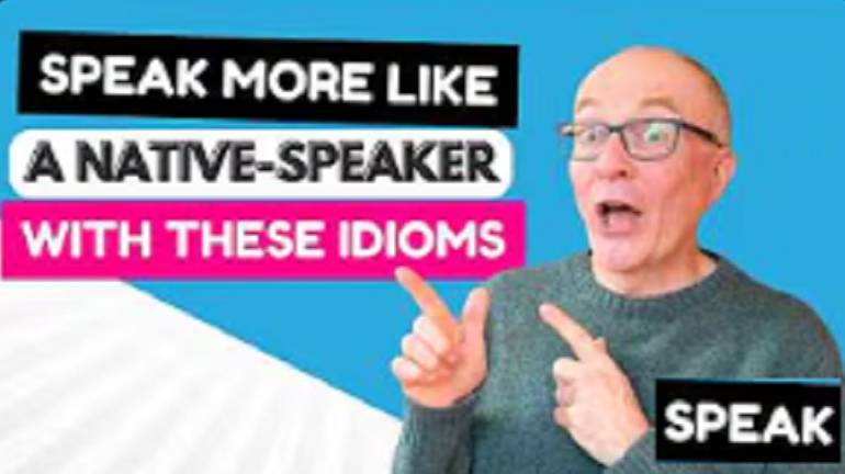 Speak Like A Native Essential Idioms For Advanced English Learners