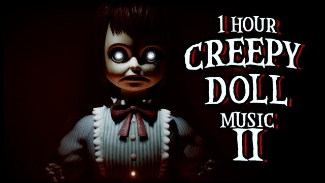 1 Hour of Creepy Doll Music II | Creepy Music Box смотреть онлайн