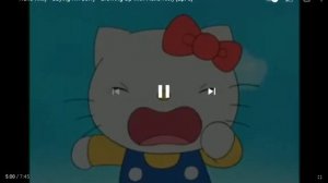 Hello Kitty - (Crying) I'm Broken I'm Broken!