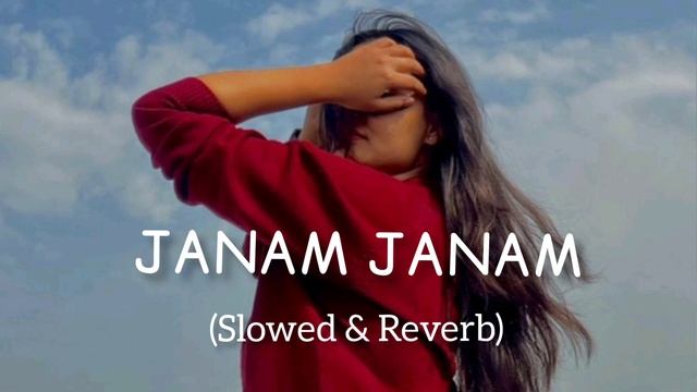 Janam Janam - Arijit Singh | Slowed+Reverb | Lofimix Song