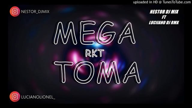 MEGA TOMA (RKT) - LUCIIANO DJ RMX - FT - NESTOR DJ MIX смотреть онлайн
