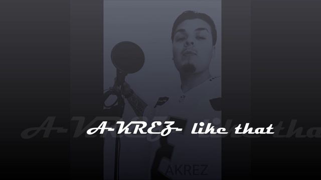 A-KREZ - LIKE THAT смотреть онлайн