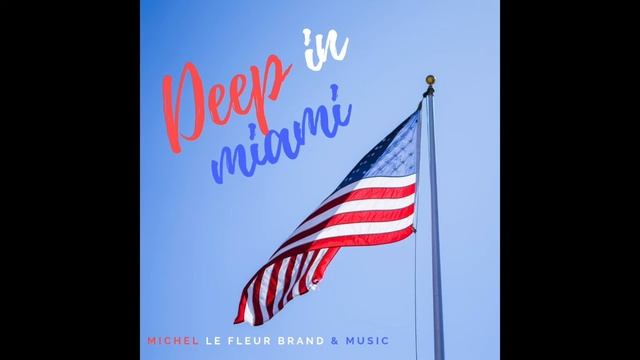 DEEP IN MIAMI(Chillout Version) (Michel le Fleur Brand & Music) смотреть онлайн