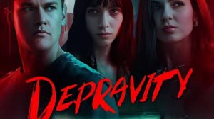 Развращённость (2024) / Depravity