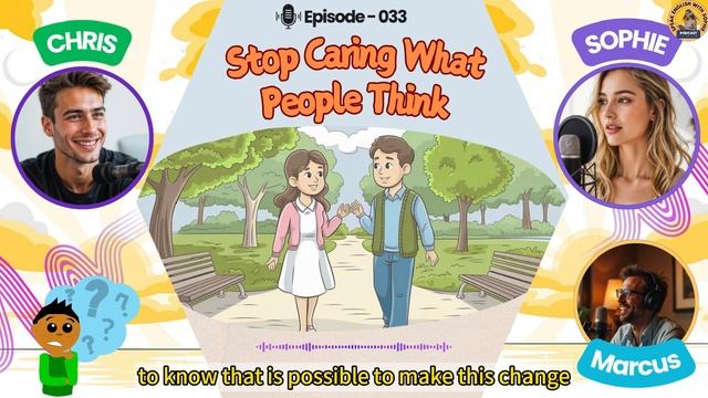 English Leap Podcast: Stop Caring What People Think! | English Podcast For Beginners | Ep.33 смотреть онлайн