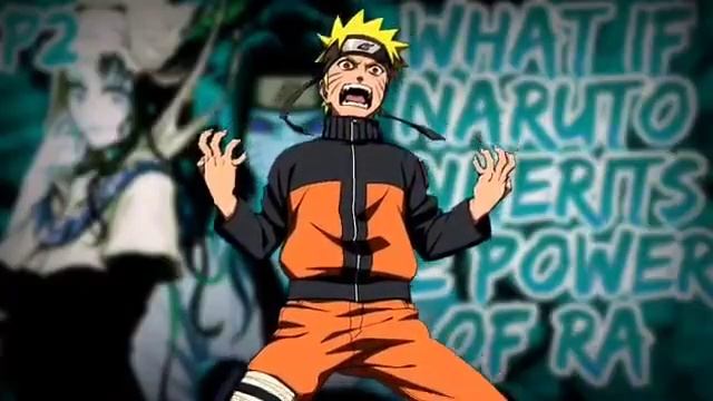 What if Naruto inherits the Power of Ra? | PART 2 смотреть онлайн
