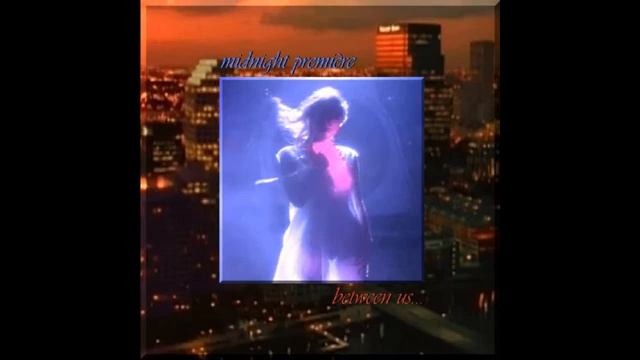 Midnight Première - Between Us...