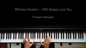 Whitney Houston - I will always love you | Piano Cover | Praveen Menezes