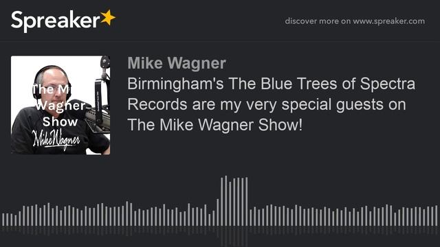 Birmingham's The Blue Trees of Spectra Records are my very special guests on The Mike Wagner Show! смотреть онлайн