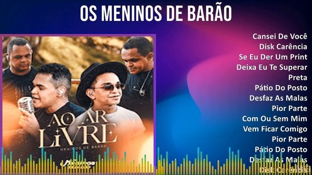 Os Meninos de Barão 2024 MIX CD COMPLETO - Cansei De Você, Disk Carência, Se Eu Der Um Print, De... смотреть онлайн