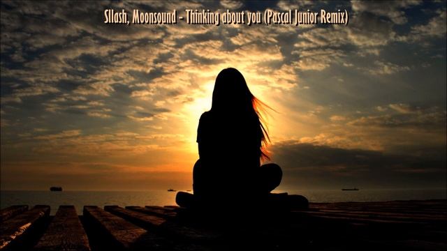 Sllash & Moonsound - Thinking about you (Pascal Junior Remix) смотреть онлайн