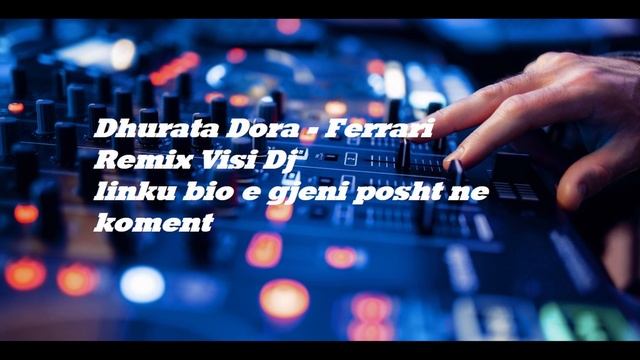 Dhurata Dora Ferrari Remix Visi Dj смотреть онлайн