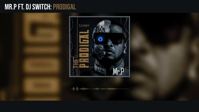 Mr. P - Prodigal ft DJ Switch (Official Audio) смотреть онлайн
