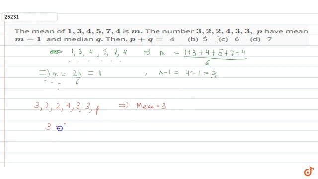 The mean of `1,3,4,5,7,4`
is `mdot`
The number `3,2,2,4,3,3,p`
have mean `m-1`
and median `qdot... смотреть онлайн