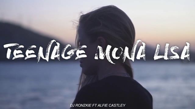 TEENAGE MONA LISA - ALFIE CASTLEY [ CHILL VIBE X BASS REMIX ] DJ RONZKIE REMIX смотреть онлайн