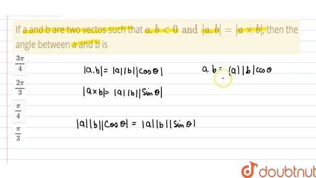 If a and b are two vectos such that `a.b lt 0 and |a.b|=|axxb|`, then the angle between a and b is смотреть онлайн