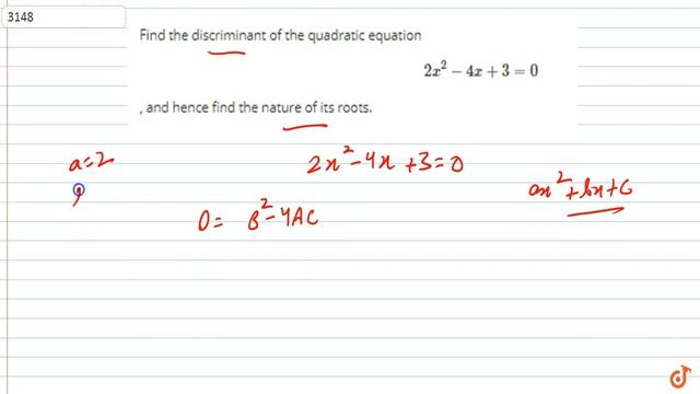 Find the discriminant of the quadratic equation `2x^2-4x+3=0` , and hence find the nature of its... смотреть онлайн